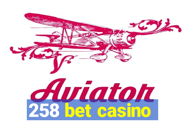 258 bet casino